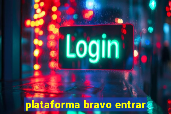 plataforma bravo entrar